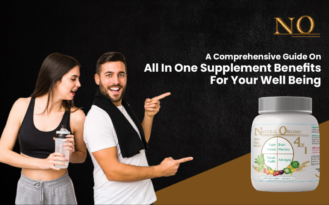 A Comprehensive Guide on All in One Supplement Benefits for Your Well Being